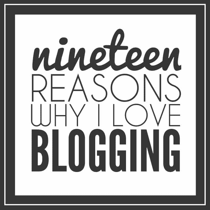 Nineteen Rasons Why I Love Blogging