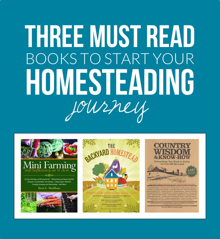 Three Must Read Books To Start Your Homesteading Journey