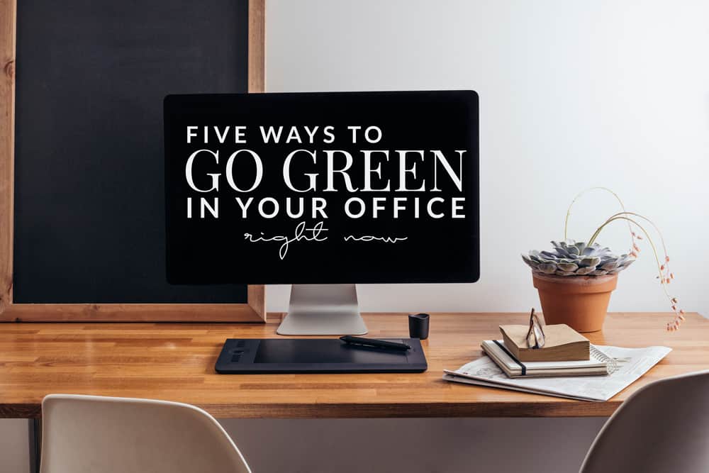 Five Ways to Go Green in the Office Right Now