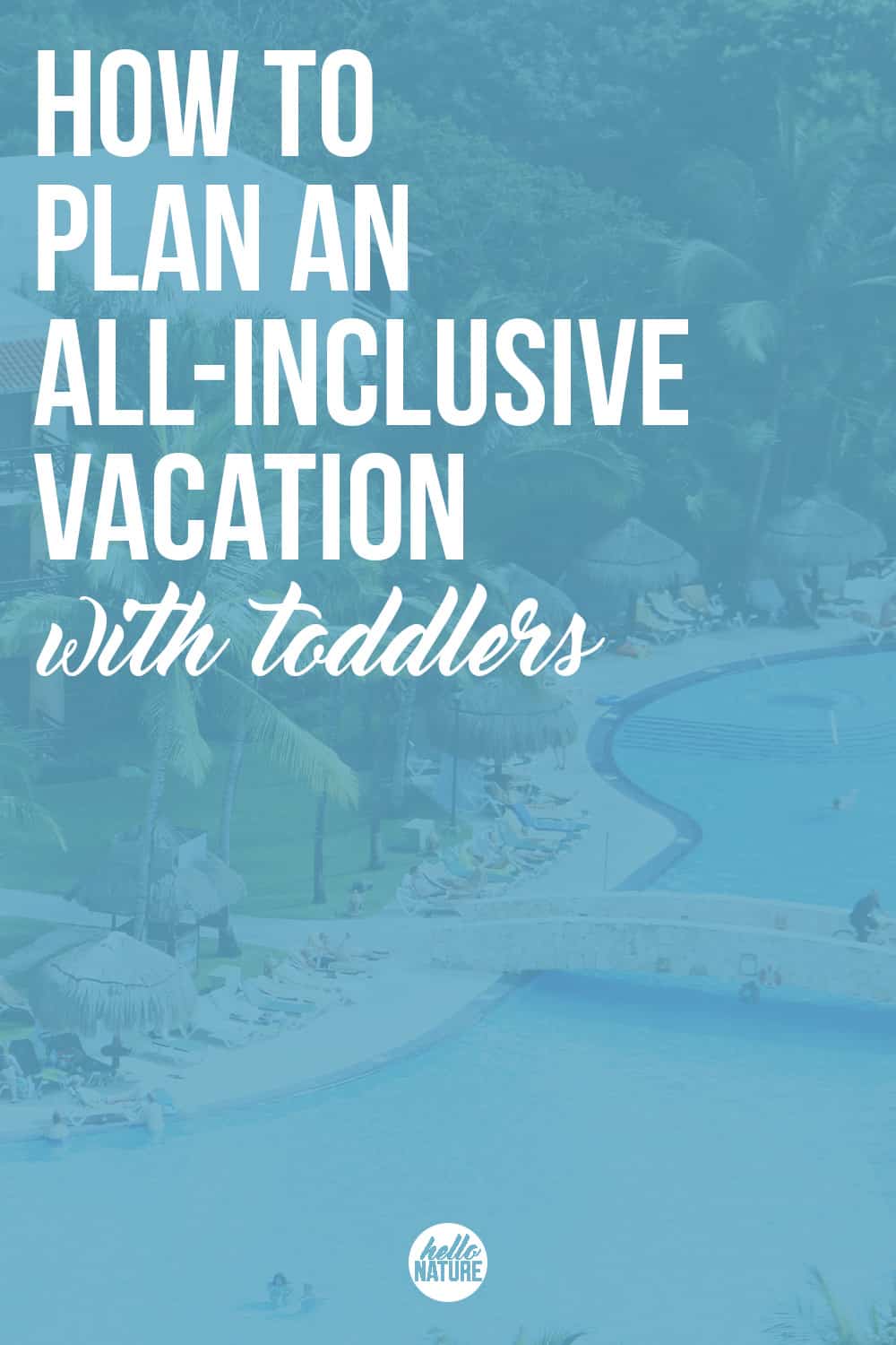 Planning a vacation for your family doesn't have to be hard. This guide gives you a simple plan of how to plan an all-inclusive vacation with toddlers.